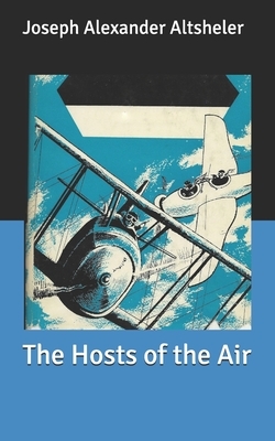 The Hosts of the Air by Joseph Alexander Altsheler
