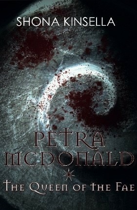 Petra MacDonald and the Queen of the Fae by Shona Kinsella
