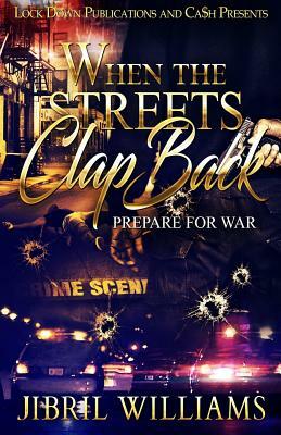 When the Streets Clap Back: Prepare for War by Jibril Williams