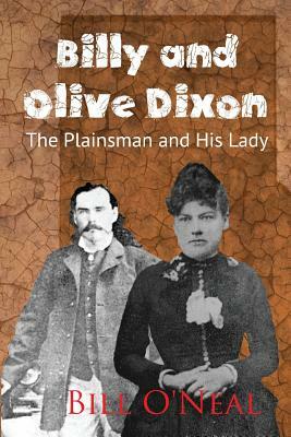 Billy and Olive Dixon: The Plainsman and His Lady by Bill O'Neal