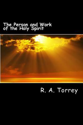 The Person and Work of the Holy Spirit by R.A. Torrey