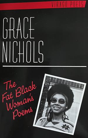 The Fat Black Woman's Poems by Grace Nichols