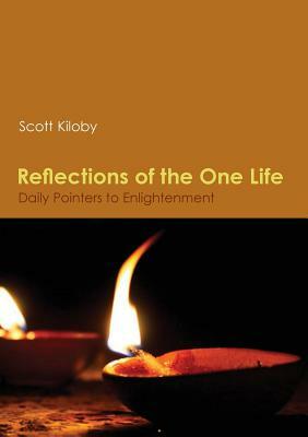 Reflections of the One Life by Scott Kiloby