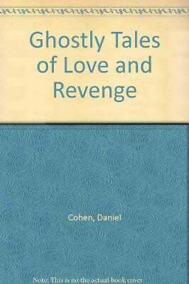 Ghostly Tales of Love and Revenge by Daniel Cohen