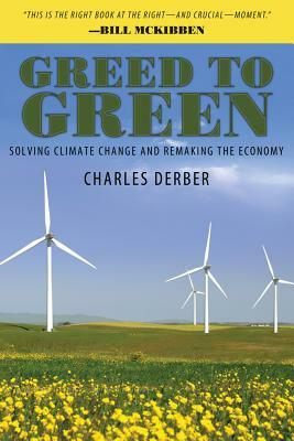 Greed to Green: Solving Climate Change and Remaking the Economy by Charles Derber