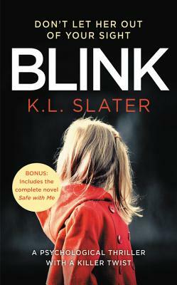 Blink: Includes the Bonus Novel Safe with Me by K.L. Slater