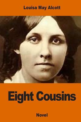 Eight Cousins by Louisa May Alcott