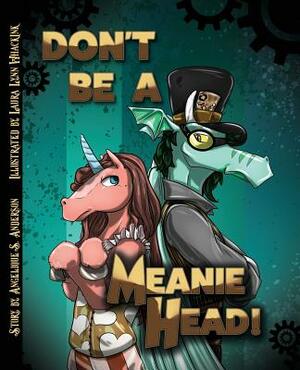 Don't Be a Meaniehead by Angelique S. Anderson