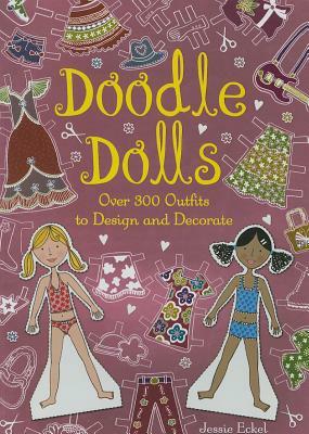 Doodle Dolls: Over 300 Outfits to Design and Decorate by Jessie Eckel