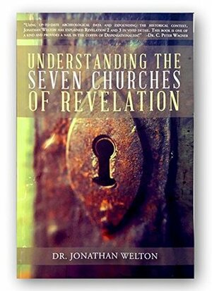 Understanding The Seven Churches of Revelation by Jonathan Welton