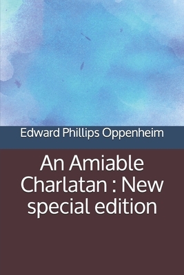 An Amiable Charlatan: New special edition by Edward Phillips Oppenheim