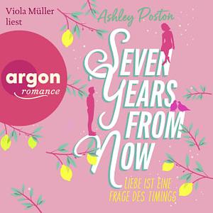 Seven Years From Now by Ashley Poston