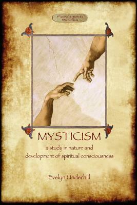 Mysticism: unabridged, with original annotated bibliography (Aziloth Books) by Evelyn Underhill