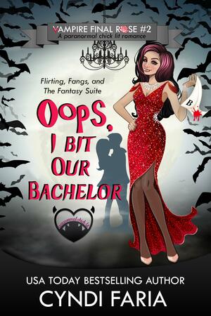 Oops, I Bit Our Bachelor by Cyndi Faria, Cyndi Faria