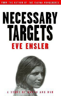Necessary Targets by Eve Ensler