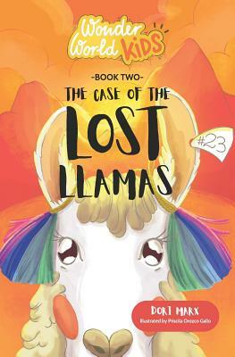 Wonder World Kids: The Case of the Lost Llamas by Dori Marx