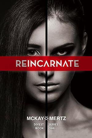 Reincarnate by Mckay Mertz