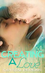 Creating a Love by Crystal Perkins