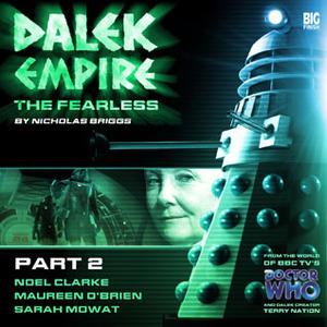 Dalek Empire IV: The Fearless - Part 2 by Nicholas Briggs