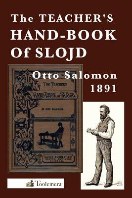 The Teacher's Hand-Book Of Slojd by Otto Salomon