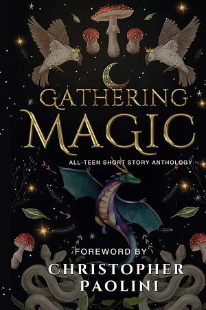 Gathering Magic: An All Teen Anthology by Christopher Paolini