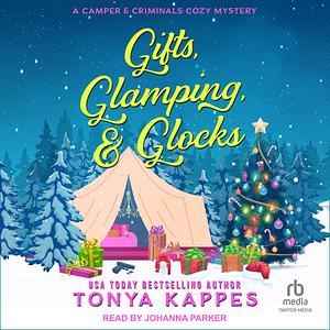Gifts, Glamping, & Glocks: Camper and Criminals Cozy Mystery Series, Book 29 by Tonya Kappes, Tonya Kappes