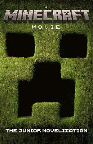 A Minecraft Movie: the Junior Novelization by Mojang AB