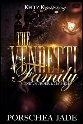 The Vendetti Family: Money, Murder, Mayhem by Porschea Jade