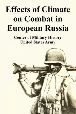 Effects of Climate on Combat in European Russia by United States Army, Center of Military History