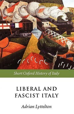 Liberal and Fascist Italy: 1900-1945 by Adrian Lyttelton