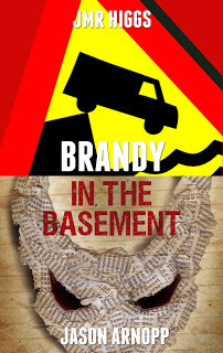 Brandy In The Basement by Jason Arnopp, J.M.R. Higgs