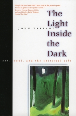 The Light Inside the Dark: Zen, Soul, and the Spiritual Life by John Tarrant