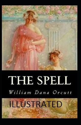 The Spell Illustrated by William Dana Orcutt