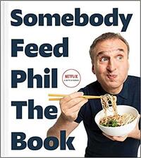 Somebody Feed Phil the Book: The Official Companion Book with Photos, Stories, and Favorite Recipes from Around the World (A Cookbook) by Massimo Bottura, Phil Rosenthal