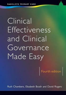 Clinical Effectiveness and Clinical Governance Made Easy by Ruth Chambers, David Rogers, Elizabeth Boath