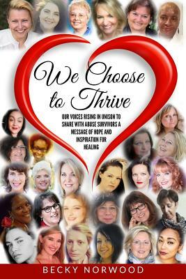 We Choose to Thrive: Our Voices Rise in Unison to Share With Abuse Survivors a Message of Hope and Inspiration for Healing by Edna J. White, Karen Mason, Amanda Thompson