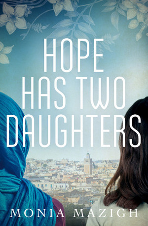 Hope Has Two Daughters by Monia Mazigh