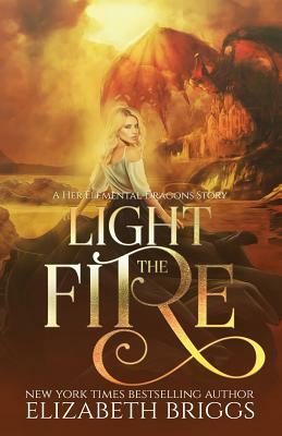 Light The Fire: A Reverse Harem Fantasy by Elizabeth Briggs
