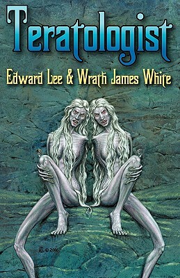 Teratologist by Wrath James White, Edward Lee