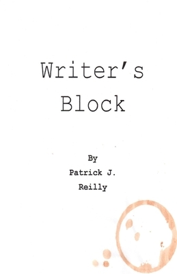 Writer's Block: My Divine Comedy by Patrick J. Reilly