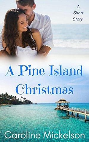 A Pine Island Christmas by Caroline Mickelson, Caroline Mickelson