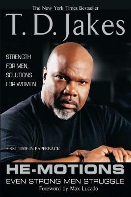 He-Motions: Even Strong Men Struggle by T.D. Jakes