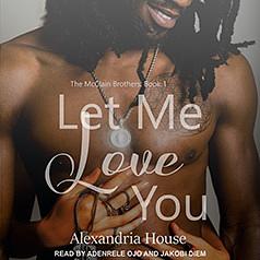 Let Me Love You by Alexandria House