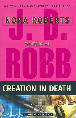 Creation in Death by Nora Roberts, J.D. Robb