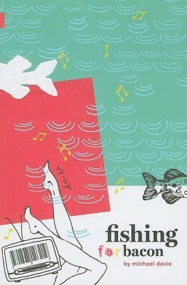 Fishing for Bacon (Nunatak First Fiction) by Michael Davie