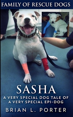 Sasha (Family of Rescue Dogs Book 1) by Brian L. Porter