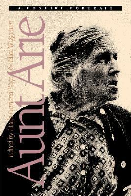 Aunt Arie: A Foxfire Portrait by Arie Carpenter, Linda Garland Page, Eliot Wigginton