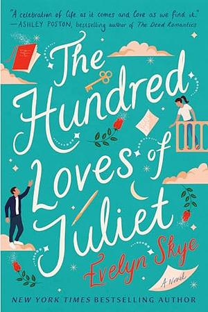 The Hundred Loves of Juliet: A Novel by Evelyn Skye