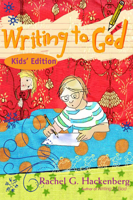 Writing to God, Kids' Edition by Rachel G. Hackenberg