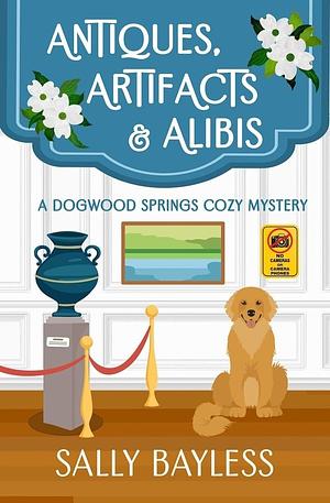 Antiques, Artifacts & Alibis by Sally Bayless, Sally Bayless